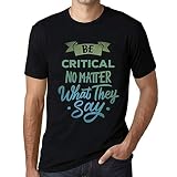 Camiseta Estampada para Hombre Sea Crítico Digan Lo Que Digan – Be Critical No Matter What They Say – T-Shirt Vintage Manga Corta Regalo Original Cumpleaños Diseño Gráfico Moda Negro Profundo XXL