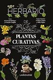 Herbario de plantas curativas (LAROUSSE - Libros Ilustrados/ Prácticos - Vida Saludable)