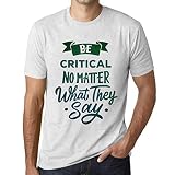 Camiseta Estampada para Hombre Sea Crítico Digan Lo Que Digan – Be Critical No Matter What They Say – T-Shirt Vintage Manga Corta Regalo Original Cumpleaños Diseño Gráfico Moda Ash XXL