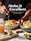 Make It Excellent: Go-To Recipes to Make Your Taste Buds Dance (English Edition)